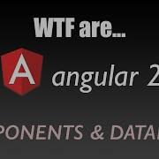 Angular 2 Tutorial WTF Are Components Directives And Dataflow