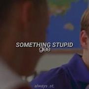 Something Stupid Glee Sub Español