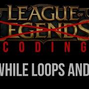 League Of Coding Ep 6 While Loops And Tear C Programming