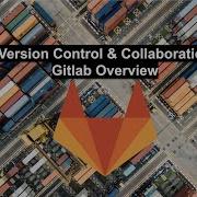 Version Control Collaboration Gitlab Overview