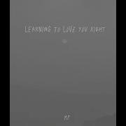 LEARNING TO LOVE YOU RIGHT
