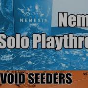 Nemesis Solo Playthrough Void Seeders