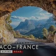 The Most Beautiful Mountain Road In France Monaco To The Alps 4K Scenic Drive