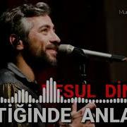 RESUL DİNDAR GİTTİĞİNDE ANLADIM
