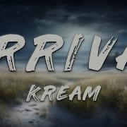 KREAM Arrival Lyrics