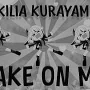 Take On Me A Ha Cover By Kilia Kurayami