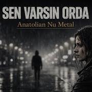 Sen Varsın Orda Anatolian Nu Metal Psycheledic Rock