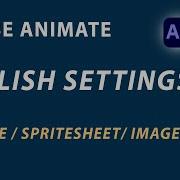 ADOBE ANIMATE CC PUBLISH SETTINGS HOW TO EXPORT PNGS JPGS OR VECTORS HTML5
