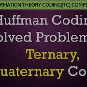 L13 Huffman Coding Solved Problems On Ternary Quaternary Coding ITC Lectures Hindi