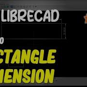 LibreCAD How To Rectangle Dimension