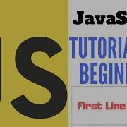 JavaScript Tutorial For Beginners Part 1 First Line Of Code Hello World