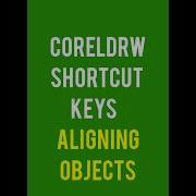 CorelDraw Shortcut Keys For Aligning Objects