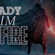 Star Wars Ready Aim Fire Imagine Dragons Fanvid