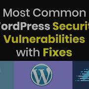 Most Common WordPress Security Vulnerabilities With Fixes