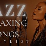 Smooth Jazz Chill Out Lounge With Female Vocals Soulful Romantic Jazz Songs