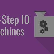 Two Step Input Output Machines