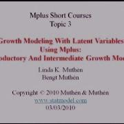 Introductory And Intermediate Growth Modeling Mplus Topic 3 Part 1