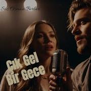 ÇIK GEL BİR GECE