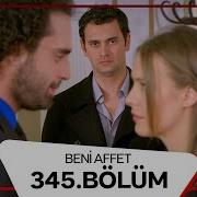 Beni Affet 345 Bölüm