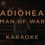 Radiohead Man Of War KARAOKE