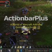 Краткое руководство по ActionbarPlus дополнение к World Of Warcraft