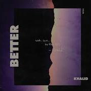 Khalid Better Clean Radio Edit