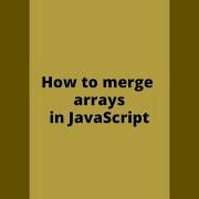 How To Merge Arrays In JavaScript Shorts