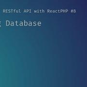 Adding Database Creating A RESTful API With ReactPHP
