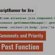 ScriptRunner For Jira Script Post Function To Send All Comments And Priority