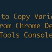 How To Copy Variable From Chrome Dev Tools Console