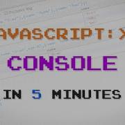 JavaScript Console API In 5 Minutes