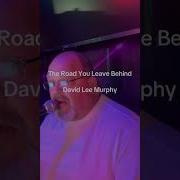 The Road You Leave Behind You David Lee Murphy Livemusic Coversong Davidleemurphy Countrymusic