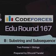Codeforces Edu Round 167 B Substring And Subsequence Detailed Video Editorial