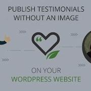How To Publish Testimonials Without An Image On Your WordPress Website