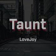 TAUNT LOVEJOY Lyrics Wilbur Soot