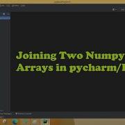 How To Join Two Numpy Arrays In Pycharm Python Concatenate Two Numpy Arrays In Pycharm Python