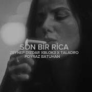 Zeynep Dizdar X Blok3 X Taladro Son Bir Rica By CANFORSELL POYRAZ BATUHAN Mix