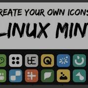 Create Your Own Custom Icons For Linux Mint Apps