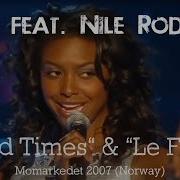 CHIC Feat Nile Rodgers Good Times Le Freak Momarkedet 2007 Norway