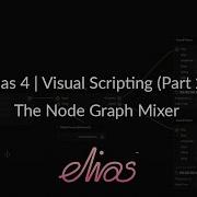Visual Scripting Part 2 The Node Graph Mixer