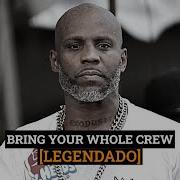 DMX Bring Your Whole Crew Legendado
