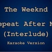 The Weeknd Repeat After Me Interlude KARAOKE