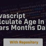 Javascript Calculate Age In Years Months Days
