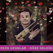 Ekin Uzunlar Göze Geldik