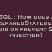 SQL How Does A PreparedStatement Avoid Or Prevent SQL Injection