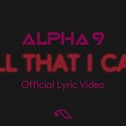 ALPHA 9 Arty Music All That I Can Official Lyric Video