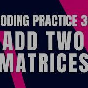 Python Problem Add Two Matrices Coding Practice 30 Python Coding Debugging Nxtwave CCBP 4 0