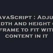 JavaScript Adjust Width And Height Of Iframe To Fit With Content In It