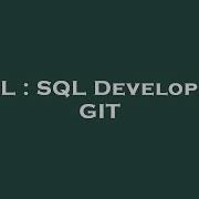 SQL SQL Developer GIT