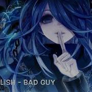 Billie Eilish Bad Guy NIGHTCORE